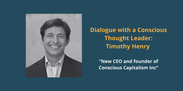 Dialogue with Conscious Thought leader Timothy Henry